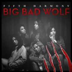 Fifth Harmony - Big Bad Wolf