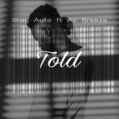 Told ft AC Breeze [prod. Slay-Auto]