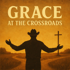 Grace at the Crossroads