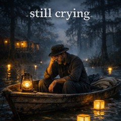 s̷t̷i̷l̷l̷ ̷c̷r̷y̷i̷n̷g̷