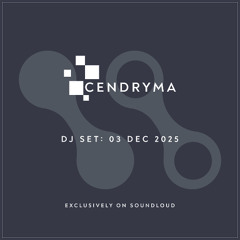 Cendryma - DJ Set: 03 Dec 2025