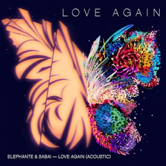 Elephante & SABAI - Love Again (Acoustic)