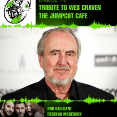Killer POV Episode 116 - Tribute to Wes Craven / The Jumpcut Cafe