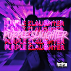 Purple Slaughter (Prod. Kblkike)