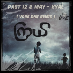 PAST 12 & May - Kyal ( VorE Remix )