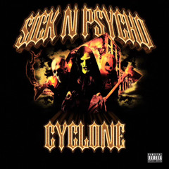 CYCLONE - SICK N PSYCHO
