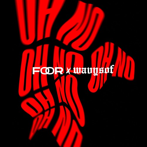 FooR x WavySof - Oh No
