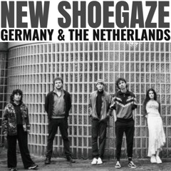 NEW DUTCH & GERMAN SHOEGAZE