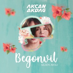 Sezen Aksu - Begonvil (Akcan Akdağ Remix)