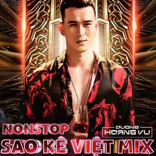 Nonstop -Sao Kê Việt Mix - Dương Hoàng Vũ Mix