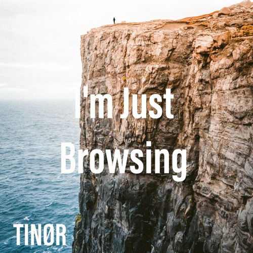 TINØR - I'm Just Browsing (Extended Mix)