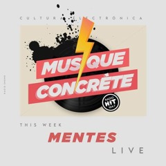 Musique Concrète Radio Show #86 With Special Guest Mentes