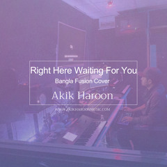 Akik Haroon - Right Here Waiting For You (Richard Mark) Bangla Fusion Cover