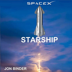 Read PDF 💑 SpaceX Starship: Elon Musk's Rocket to Mars by  Jon Binder,Brennen Blotne