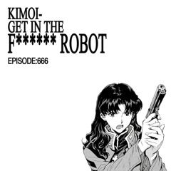 GET IN THE ROBOT (BDAY FREEBIE)