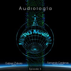 Audiología - Episode 5 - Gabriel Zabala (Argentina) & Fernando Cárdenas (Honduras)