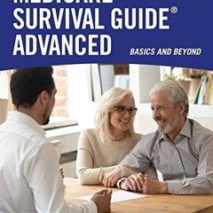 Get [EPUB KINDLE PDF EBOOK] Medicare Survival Guide Advanced: Basics and Beyond by  T