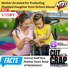 Mother Arrested For Protecting Disabled Child Against Abusive School Teachers And Leaders