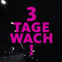3 Tage Wach (MAX MINIMAL EDIT)