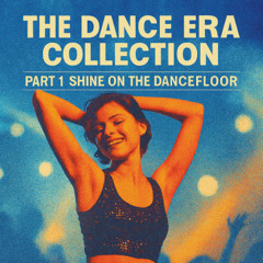THE DANCE ERA COLLECTION Part 1 Shine On The Dancefloor