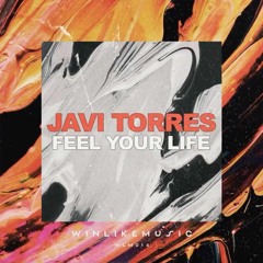 Javi Torres - Feel your life (WINLIKE MUSIC) OUT NOW!