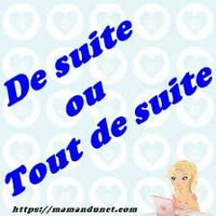 peut etre est ce tout de suite