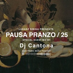 #25 Pausa Pranzo Special Guest Mix By Cantona