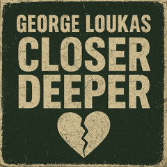 George Loukas - Closer Deeper (Original Mix)