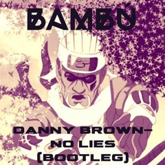 Danny Brown - No Lies (Bambú Bootleg)