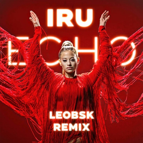Iru - Echo (LeoBSK Remix)