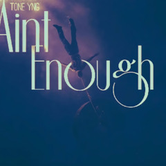 Tone YNG - Aint Enough (Prod B