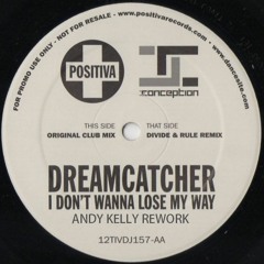 Dreamcatcher - I don't wanna lose my way (Andy Kelly Rework) preview