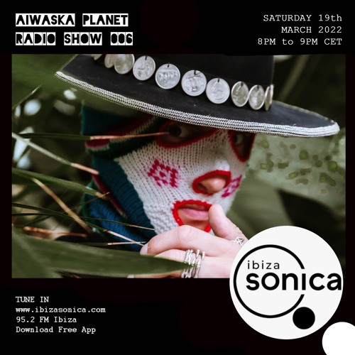Listen to Aiwaska Planet Radio Show @ Ibiza Sonica (Episode 006) by Aiwaska  in Aiwaska Planet Radio Show @ Ibiza Sonica playlist online for free on  SoundCloud