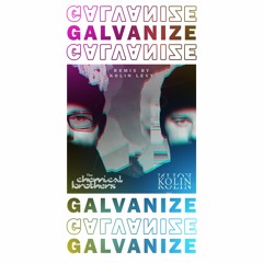 The Chemical Brothers - Galvanize (KOLIN Remix)