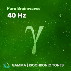 Gamma Waves 40Hz Isochronic Tones (1 Hour) | Pure Brainwaves