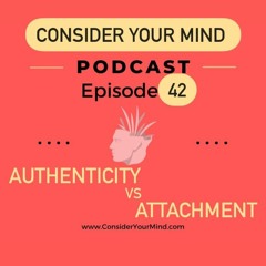 CYM Podcast Ep. #42 - Authenticity vs. Attachment
