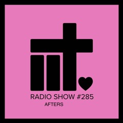 IIT RADIO SHOW EP 285 AFTERS
