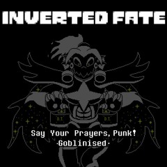 Inverted Fate - Say Your Prayers, Punk! (Goblinised)