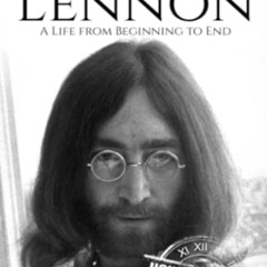 READ EPUB 🗂️ John Lennon: A Life from Beginning to End (Biographies of Musicians) by