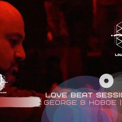 Love Beat Sessions #019 Mixed By George B (Hoboe)