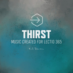 Thirst (Music from Lectio365 Midday Prayers Lent Series)