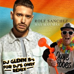 Rolf Sanchez - Mas Mas Mas (DJ Glenn B's For DJ's Only Remix)