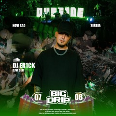 DJ ER1CK - BIG DRIP (live mix)