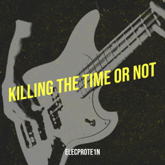 Killing Time Or Not