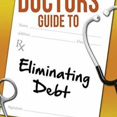 _PDF_ The Doctors Guide to Eliminating Debt