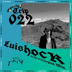 TRIP022 - Luishock (The Rise of Dystopian Mix)