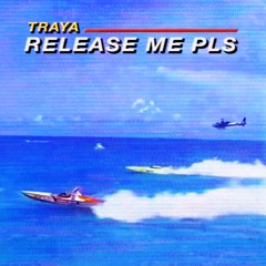 release me pls - Traya