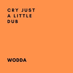 Cry Just A Little (Wodda UKG Edit)
