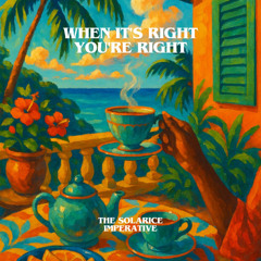 When It's Right, You're Right