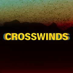 Presenting: Crosswinds